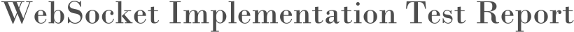 Autobahn WebSocket Testsuite Report